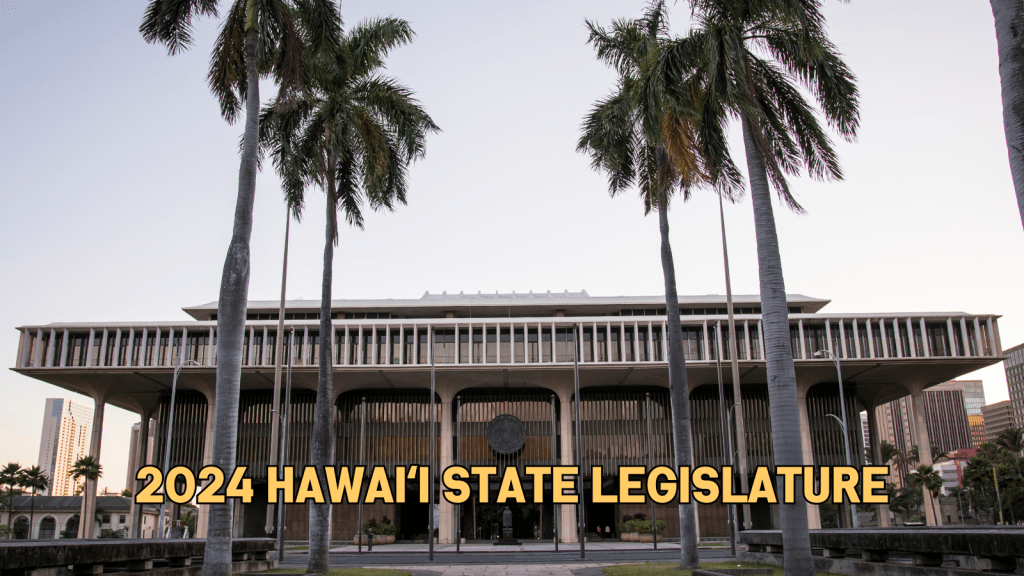 photo of hawaii state capitol building from across Beretania street text reads 2024 hawaii state legislature