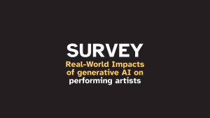 Bold text on black background reads Survey real-world impacts of generative a i on performing artists